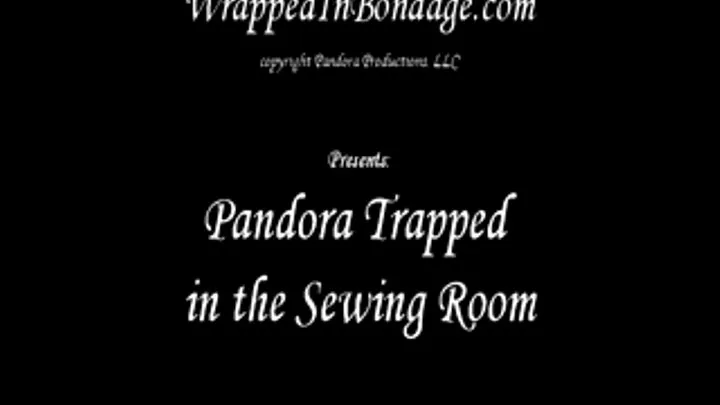 Pandora Trapped in the Sewing Room! for