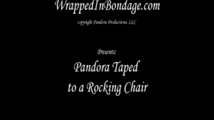 Pandora Taped to a Rocking Chair