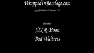 XLCR Moon, Bad Waitress