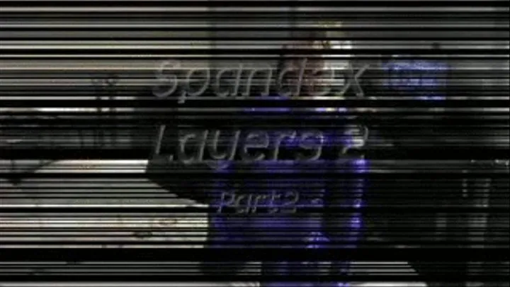 Spandex Layers2 Part2 2mins