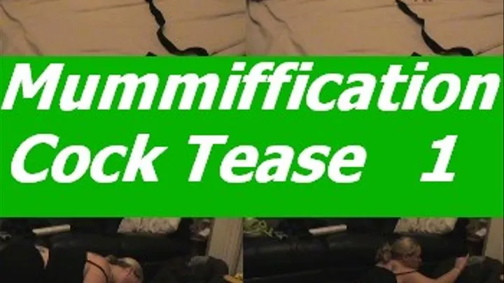 Mummiffication Cock Tease Part1