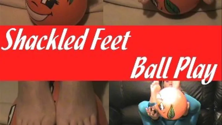 Shackled Feet Ball Play