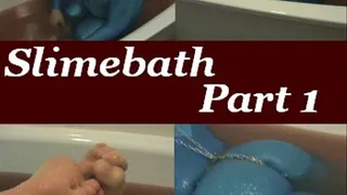 Slimebath Part1