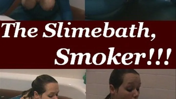 Slimebath Smoker