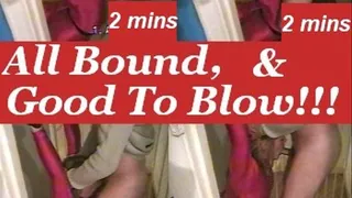 All Bound And Good To Blow