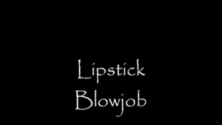 Lipstick Blowjob