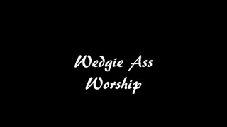 wedgie ass worship