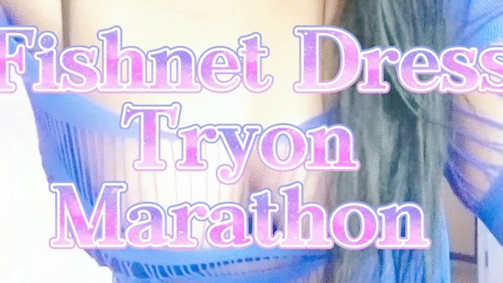 Fishnet Dress Tryon Marathon