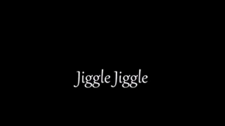 jiggle jiggle