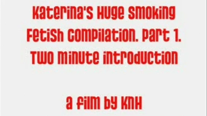 Katerina's Huge Compilation Part 1. Two Minute Introduction..!!