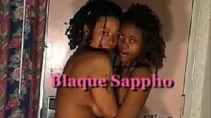 Blaque Sappho (clip 3-3)