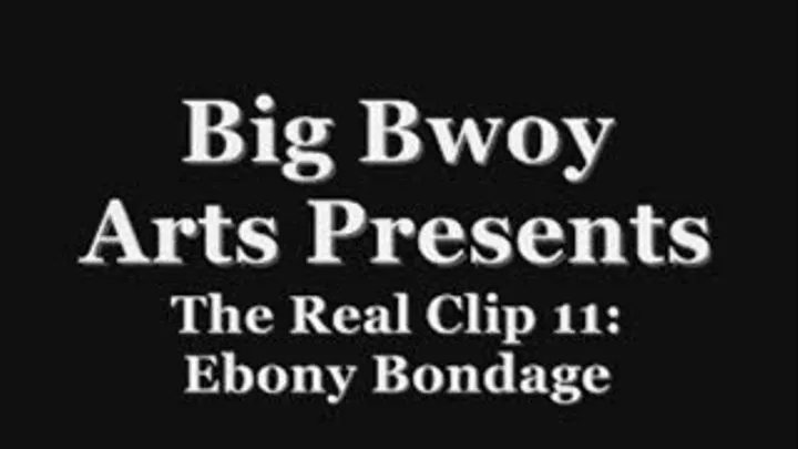 The Real clip 11: Ebony Bondage