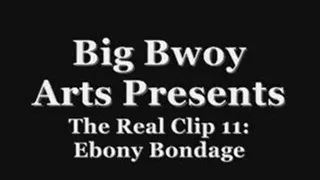 The Real clip 11: Ebony Bondage