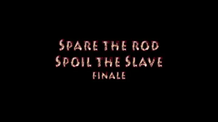 Mistress Miranda Spare The Rod Spoil The Slave Finale