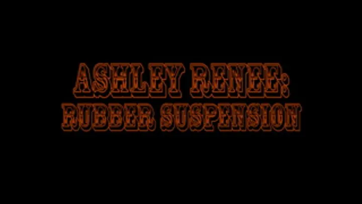 Ashley Renee - Rubber Suspension