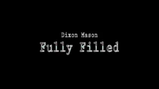 Dixon Mason Fully Filled Finale