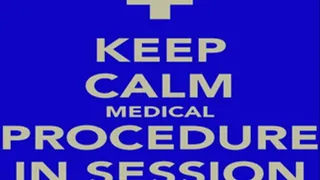 Keep Calm! Medical Procedure In Session part 3/5