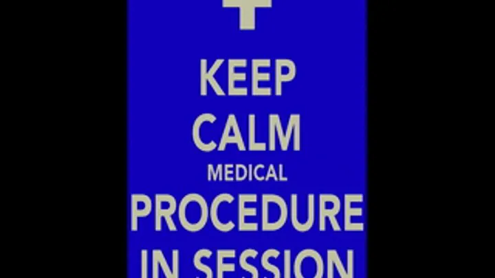 Keep Calm: Medical Procedure in Session part 1/5