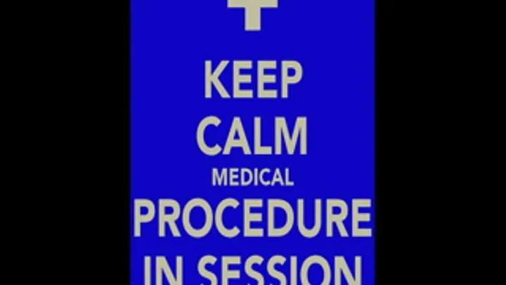 Keep Calm: Medical Procedure in Session part