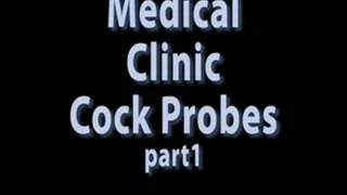 Medical Clinic : Cock Probes part 1/4