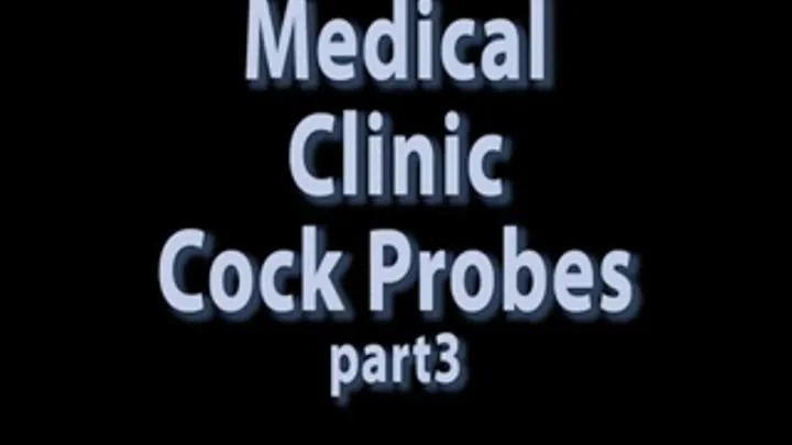 Medical Clinic : Cock Probes part