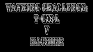 Zoe Fuck Puppet - Wanking Challenge: T-Girl Vs Machine