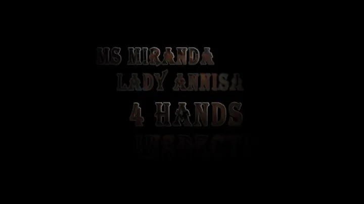 Lady Annisa and Mistress Miranda in 4 Hands Inspection part 2