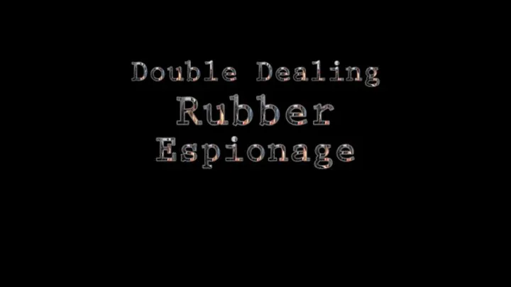 Double Dealing Rubber Espionage Full Movie