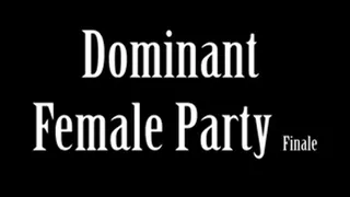 Female Dominant Party Finale