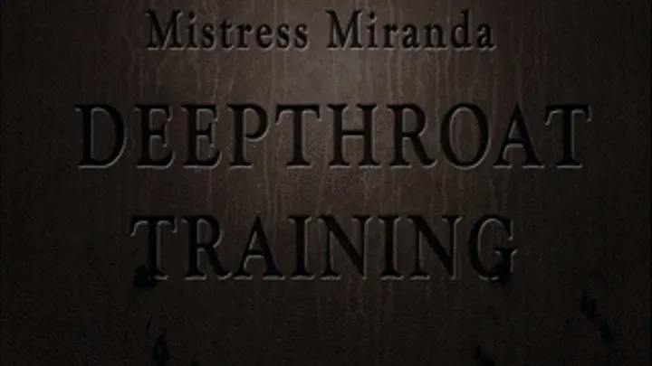 Mistress Miranda in DeepThroat Training