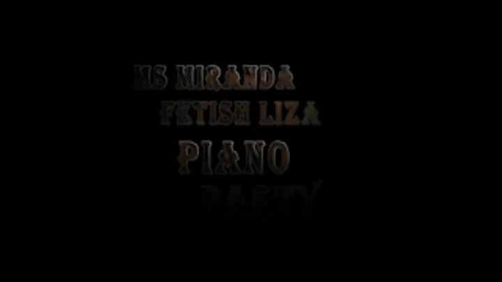 Mistress Miranda and Fetish Liza in Piano Party Finale