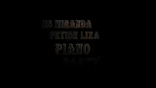 Mistress Miranda and Fetish Liza in Piano Party Finale