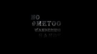 No #meTOO Wandering Hands part 3