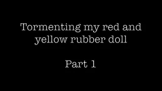 Tormenting my Red and Yellow Doll Pt 1