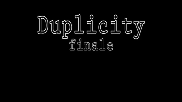 Duplicity Finale