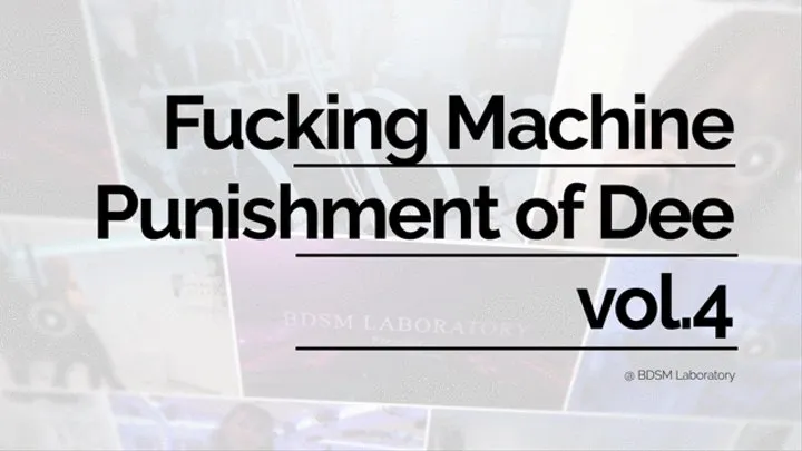 The Punishment of Dee; Fucking Machine 4