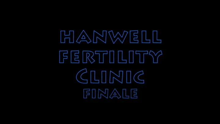 hanwell Fertility clinic part 5 finale