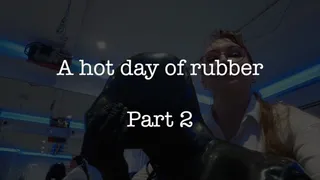 Hot Day of Rubber Part 2