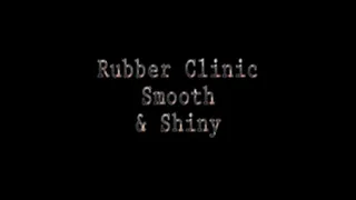 Rubber Clinic: Smooth and Shiny