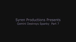 Gemini Destroys Spanky Part 7