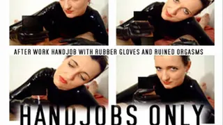 THJ : After work handjob with rubber gloves and ruined orgasms