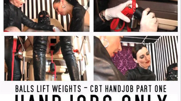 THJ : Balls lift weights - femdom cbt handjob (part 1/2)