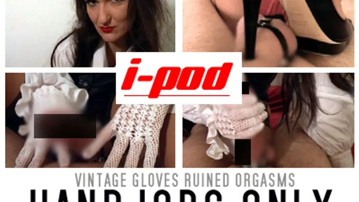 THJ:Vintage gloves: Handjob, Heelsjob and Ruined Orgasm