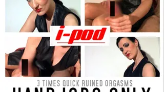 THJ : Three times quick ruined orgasms