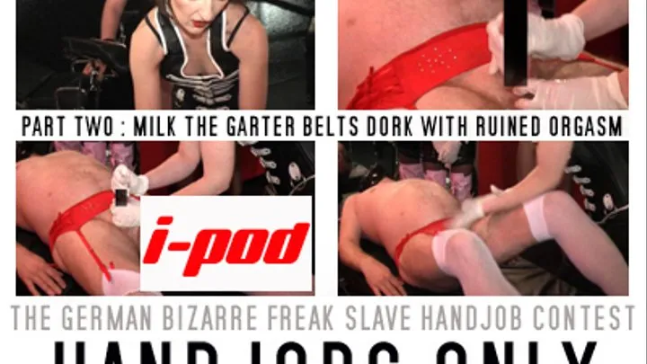 THJ : from the german bizarre freak slave contest - milk the garter belts dork with ruined orgasm