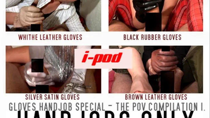 THJ : The POV compilation. Best sections from HANDJOBS WITH GLOVES