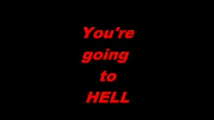 You're going to hell