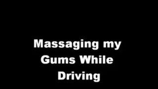 Driving and Gum Massaging