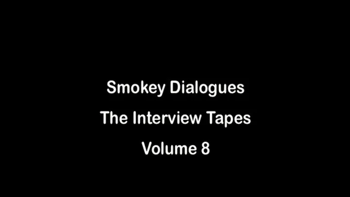 Smokey Dialogues The Interview Tapes Volume 8 - Full Clips Version MKV