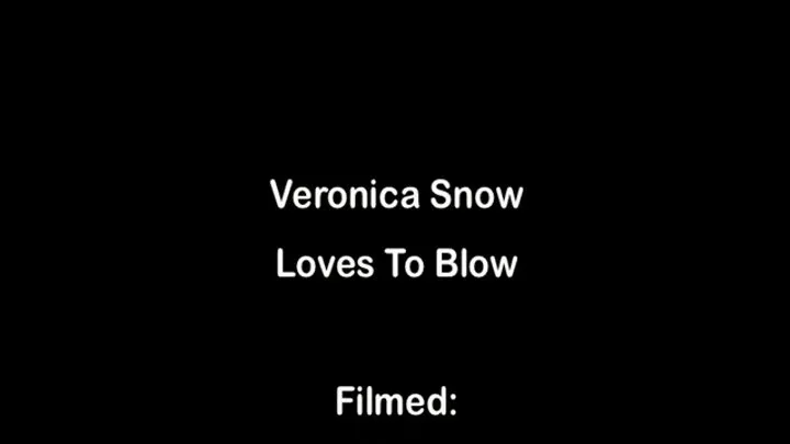 Veronica Snow Loves To Blow DVD Clip Version